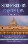 Surprised by Canon Law: More Questions Catholics Ask About Canon Law
