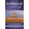 Surprised by Canon Law: More Questions Catholics Ask About Canon Law