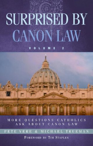 Surprised by Canon Law: More Questions Catholics Ask About Canon Law