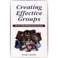 Creating Effective Groups: The Art of Small Group Communication