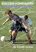 Soccer Homework: Skill Drills for 1 to 3 Players