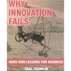Why Innovation Fails: Hard Won Lessons for Business