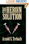 The Heroin Solution (2nd Edition)