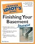 The Complete Idiot's Guide to Finishing Your Basement Illustrated (The Complete Idiot's Guide)