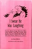 I Swear He Was Laughing: Poems About Dogs (Mostly) Who Only Think They Are People