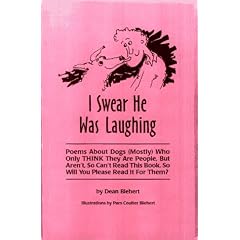 I Swear He Was Laughing: Poems About Dogs (Mostly) Who Only Think They Are People