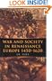 War and Society in Renaissance Europe 1450-1620 (War and European Society)