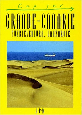 Grande Canarie : Fuerteventura, Lanzarote