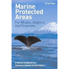Marine Protected Areas for Whales, Dolphins and Porpoises: A World Handbook for Cetacean Habitat Conservation