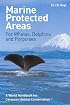 Marine Protected Areas for Whales, Dolphins and Porpoises: A World Handbook for Cetacean Habitat Conservation