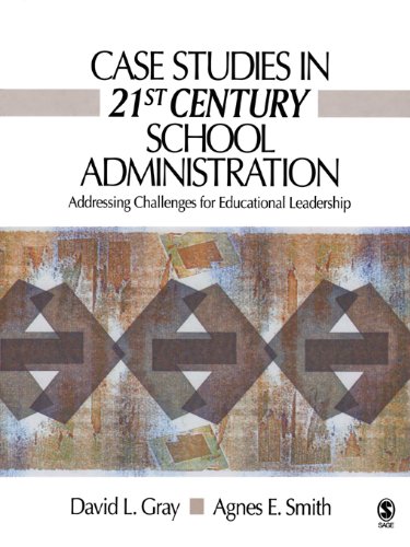 Case Studies in 21st Century School Administration: Addressing Challenges for Educational Leadership