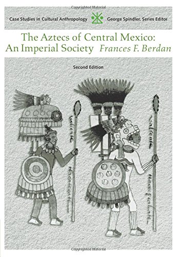 aztecs of central mexico an imperial society case studies in cultural anthropology