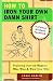 Books : How to Iron Your Own Damn Shirt: The Perfect Husband Handbook Featuring Over 50 Foolproof Ways to Win, Woo & Wow Your Wife