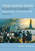 These United States: The Questions of Our Past, Concise Edition, Volume 2: Since 1865 (Chapters 16-31) (3rd Edition)