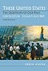 These United States: The Questions of Our Past, Concise Edition, Volume 2: Since 1865 (Chapters 16-31) (3rd Edition)
