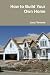 How to Build Your Own Home