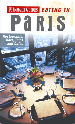 City Travel Guides Discounted  Books : Insight Guides Eating in Paris: Restaurants, Bars, Pubs and Cafes (Insight Eating Guides)