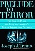 Prelude to Terror: the Rogue CIA, The Legacy of America's Private Intelligence Network                        the Compromising of American Intelligence
