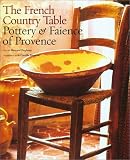 The French Country Table: Pottery & Faience of Provence