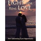 Fight for Real Love (New Interesting Love Opportunity)