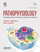 Pathophysiology: The Biologic Basis for Disease in Adults And Children Fifth Edition