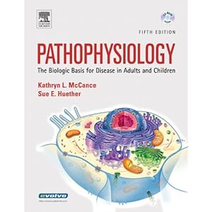 Pathophysiology: The Biologic Basis for Disease in Adults And Children Fifth Edition