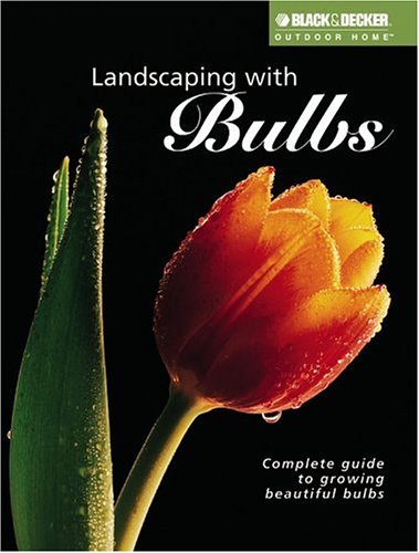Landscaping with Bulbs (Black & Decker Outdoor Home Series)