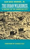 The Urban Wilderness: A History of the American City (Classics in Urban History, 5)