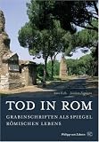 Produkt-Bild: Tod in Rom: Grabinschriften als Spiegel r&ouml;mischen Lebens (Kulturgeschichte der Antiken Welt)