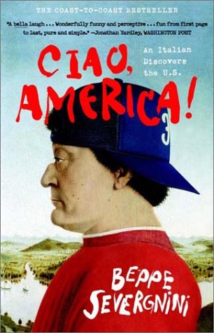 Ciao, America!: An Italian Discovers the U.S.