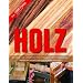 Holz: �bersicht �ber Laub- und Nadelh�lzer - Holzverbindungen und Oberfl�chenbehandlungen - Werkzeuge und Techniken - Werkst�cke mit genauen Anleitungen