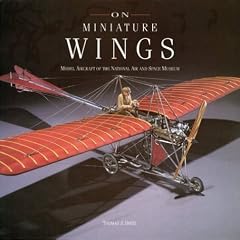 On Miniature Wings: Model Aircraft of the National Air and Space Museum
