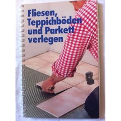 Fliesen, Teppichb�den und Parkett verlegen. Sonderausgabe 1986.