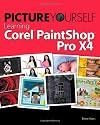 Picture Yourself Learning Corel PaintShop Photo Pro X4
