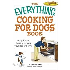 The "Everything" Cooking for Dogs Book: 150 Quick and Healthy Recipes Your Dog Will Love (Everything)