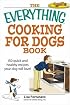 Everything Cooking for Dogs Book: 150 Quick and Easy Healthy Recipes Your Dog Will Bark For (Everything: Cooking)