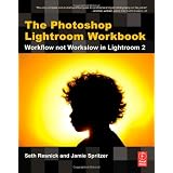 The Photoshop Lightroom Workbook: Workflow not Workslow in Lightroom 2