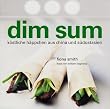 dim sum. K�stliche H�ppchen aus China und S�dostasien