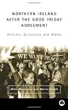 Northern Ireland After the Good Friday Agreement: Victims, Grievance, and Blame