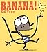 Banana!: A Picture Book