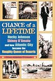 Chance of a Lifetime: Nucky Johnson, Skinny DAmato, and How Atlantic City Became the Naughty Queen of Resorts