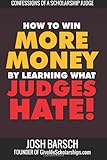 Confessions of a Scholarship Judge: How to Win More Money by Learning What Judges Hate