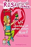 Rosas schlimmste Jahre 01: Wie überlebe ich meinen ersten Kuss?