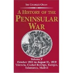 A History of the Peninsular War: October 1811-August 31,1812 Valencia,Ciudad Rodrigo,Badajoz v. 5 (History of the Peninsular War)