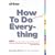 How to Do Just About Everything