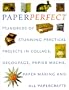 Perfect Paper: Hundreds of Stunning Practical Projects in Collage, Decoupage, Papier-Mache, Paper-Making and all Papercrafts