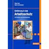 Einf�hrung in den Arbeitsschutz: f�r Studium und Betriebspraxis