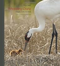 Whooping Crane: Images from the Wild Whooping Crane: Images from the Wild