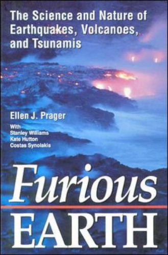Furious Earth: The Science and Nature of Earthquakes, Volcanoes, and Tsunamis