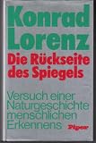 Die R&uuml;ckseite des Spiegels - Versuch einer Naturgeschichte menschlichen Erkennens - Konrad Lorenz